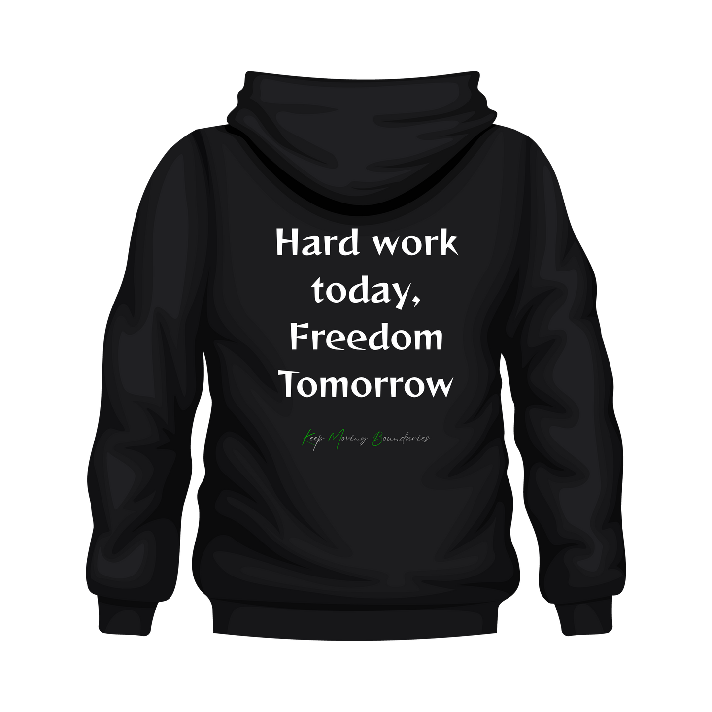 Work Hard Today, Freedom Tomorrow – Keep Moving Boundaries