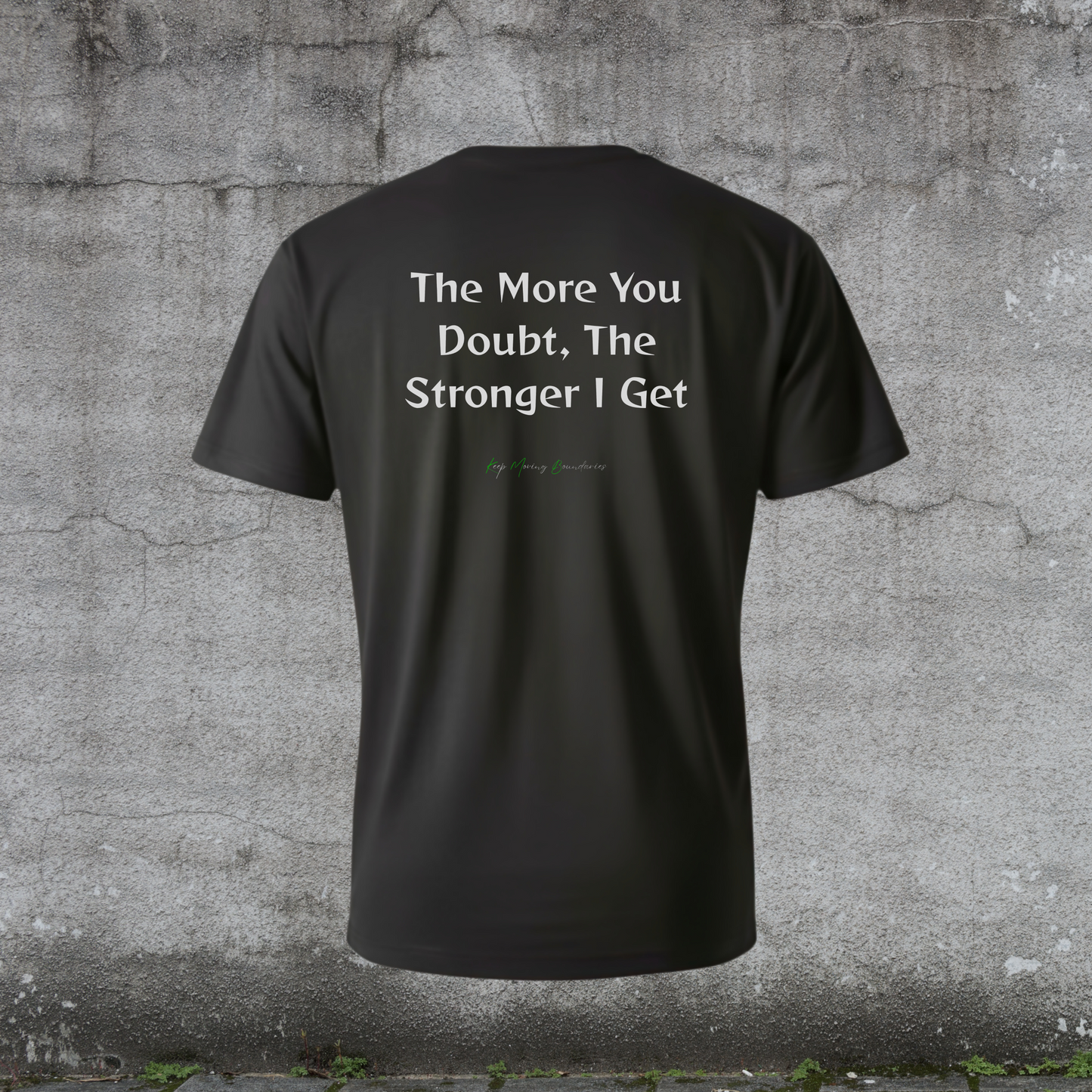 The More You Doubt, The Stronger I Get Mindset-Fueled by Doubt Collection
