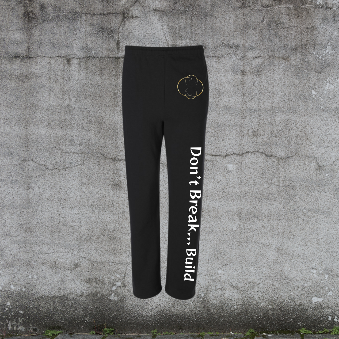 Don’t Break. Build...Sweatpants