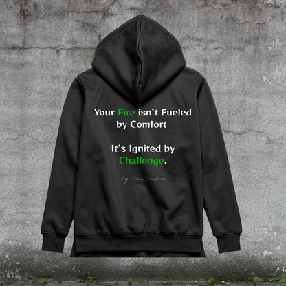 Hoodie Your Fire isn’t Fueled by Comfort It’s Ignited by Challenge-Fueled by Doubt