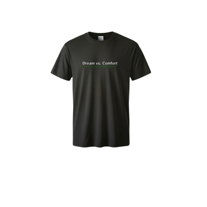 Dream over Comfort T-Shirt-Fueled by Doubt Collection