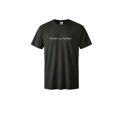 Dream over Comfort T-Shirt-Fueled by Doubt Collection