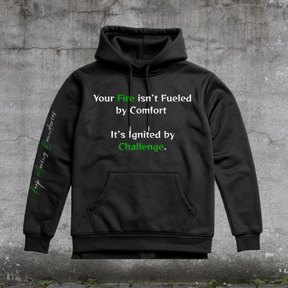 Hoodie Your Fire isn’t Fueled by Comfort It’s Ignited by Challenge-Fueled by Doubt