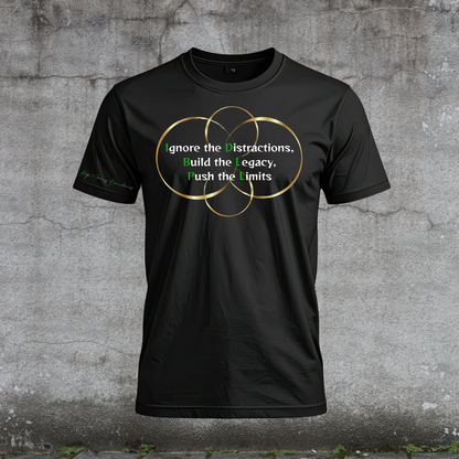 T-Shirt -Ignore the Distractions, Build the Legacy, Push the Limits-Fueled by Doubt