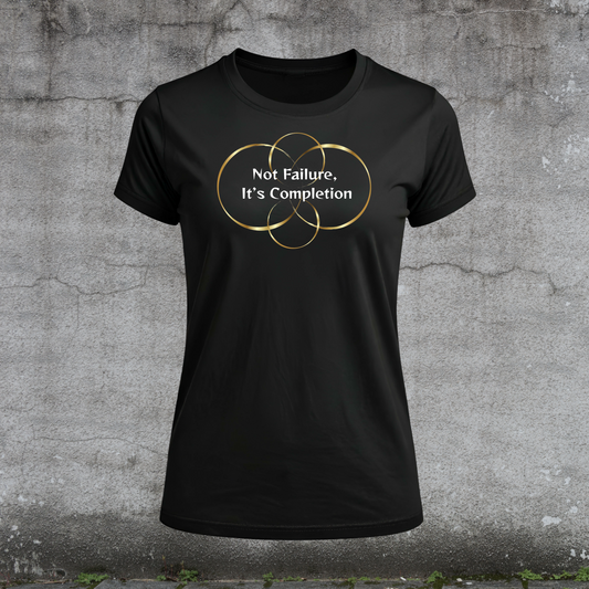 Women's T-Shirt-Not Failure,  It’s Completion-Fueled by Doubt