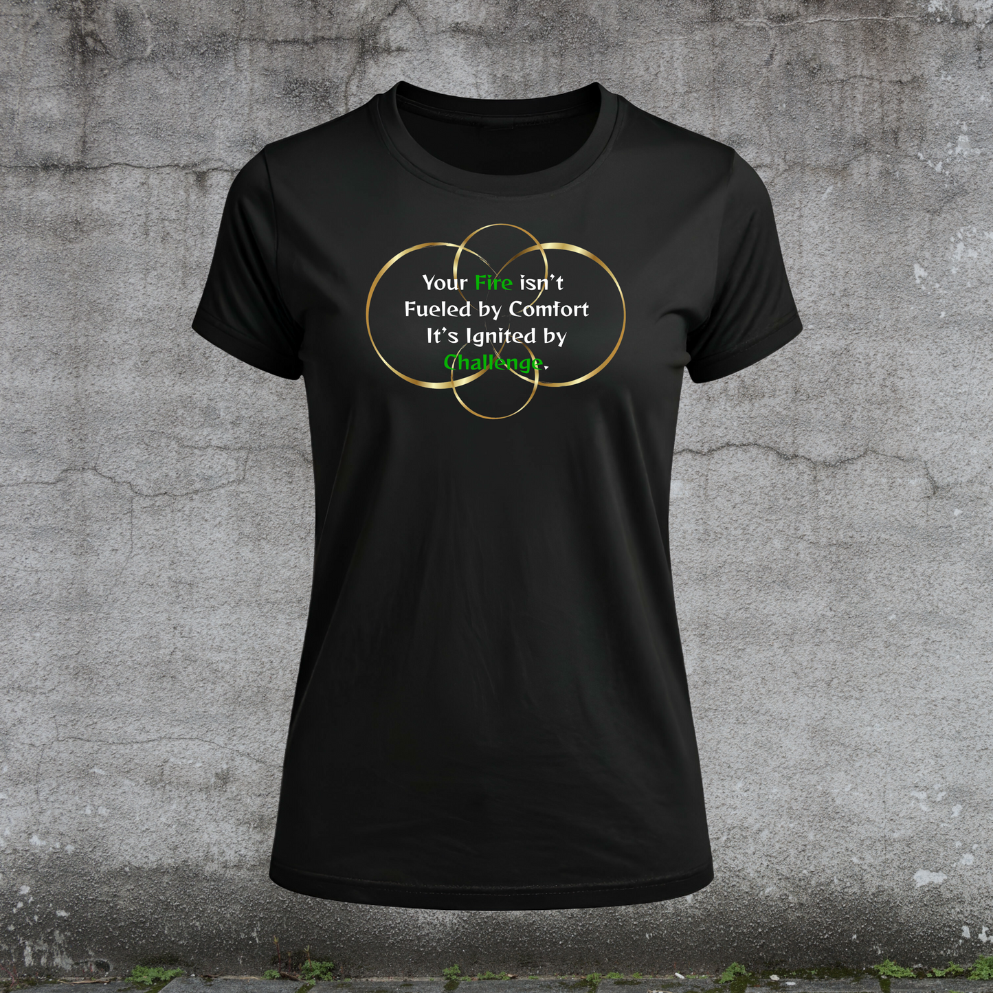 Women's T-Shirt-Your Fire isn’t Fueled by Comfort It’s Ignited by Challenge. Fueled By Doubt