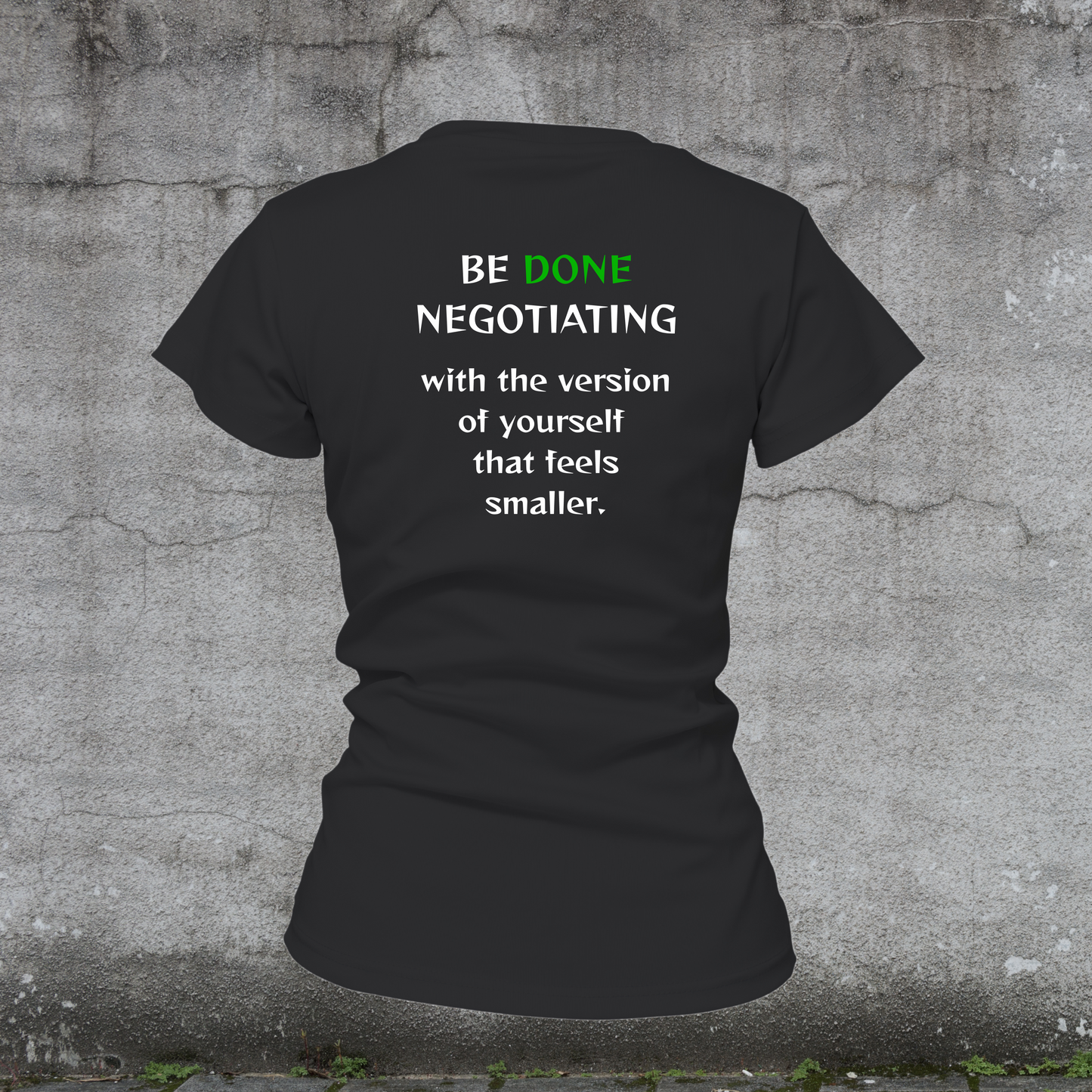 Women’s T-Shirt –Be DONE Negotiating