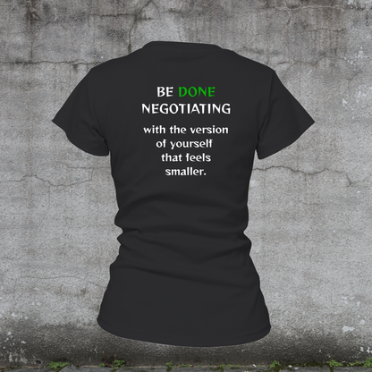 Women’s T-Shirt –Be DONE Negotiating