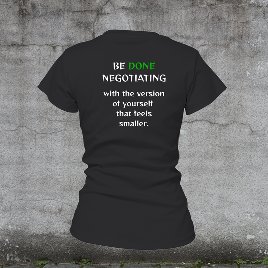 Women’s T-Shirt –Be DONE Negotiating