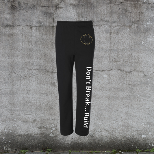 Don’t Break. Build...Sweatpants